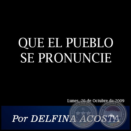 QUE EL PUEBLO SE PRONUNCIE - Por DELFINA ACOSTA - Lunes, 26 de Octubre de 2009